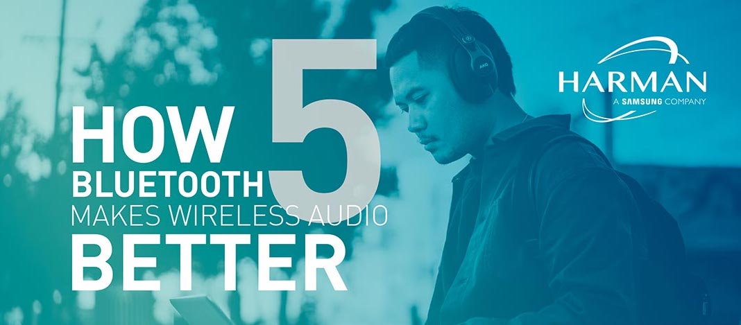 5 Ways Bluetooth 5 Makes  Wireless Audio Better